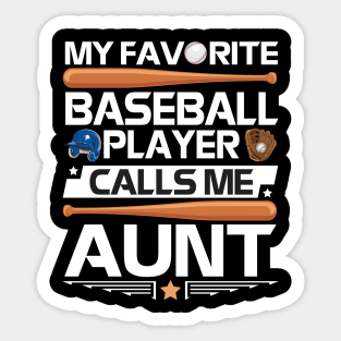 My Favorite Baseball Player Calls Me Aunt Uncle Niece Nephew Sticker